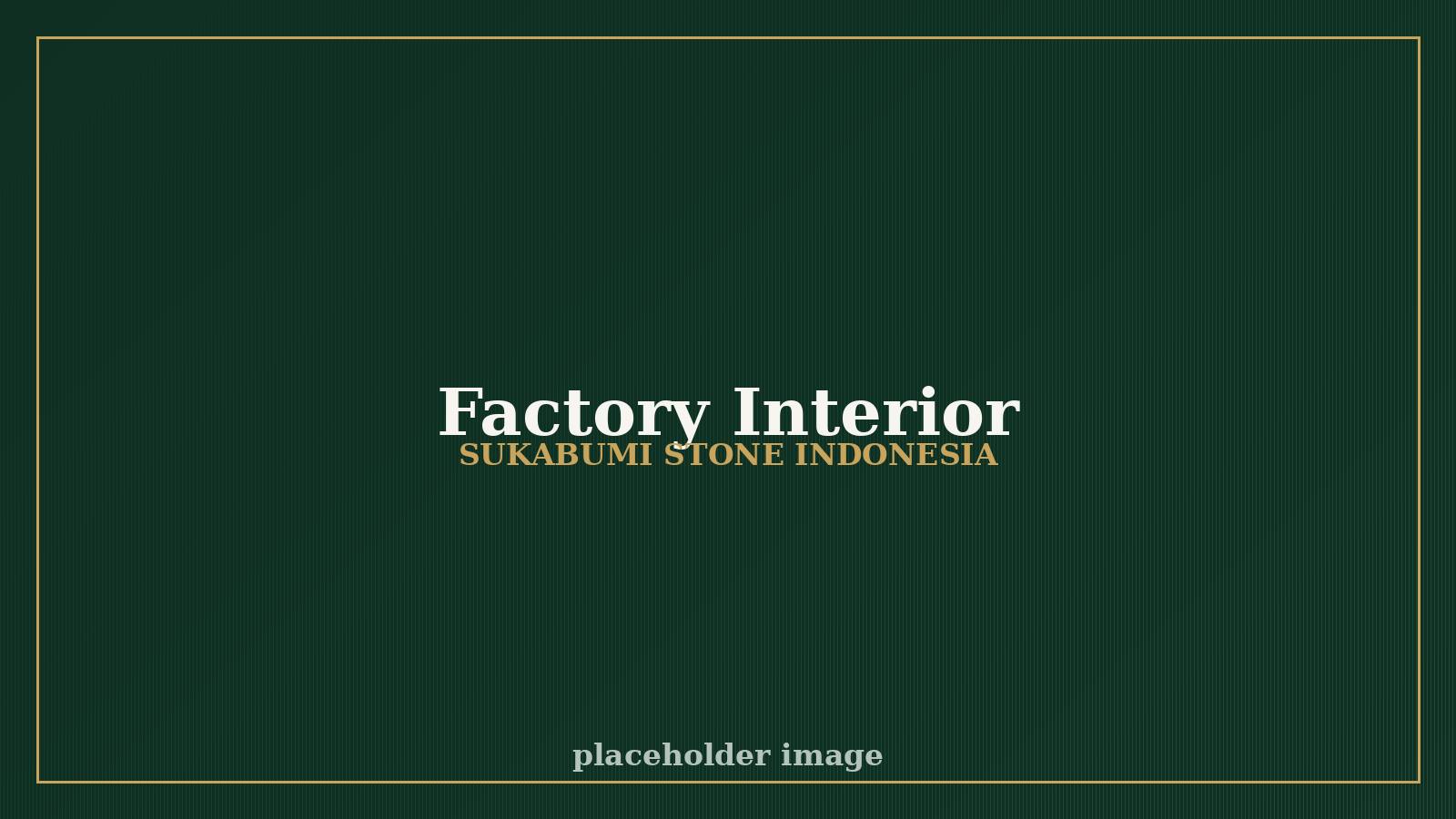 Interior of the Sukabumi natural stone fabrication factory