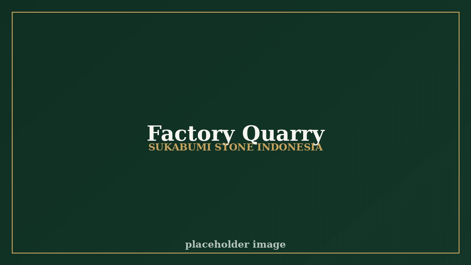 Sukabumi stone quarry and fabrication facility in West Java, Indonesia